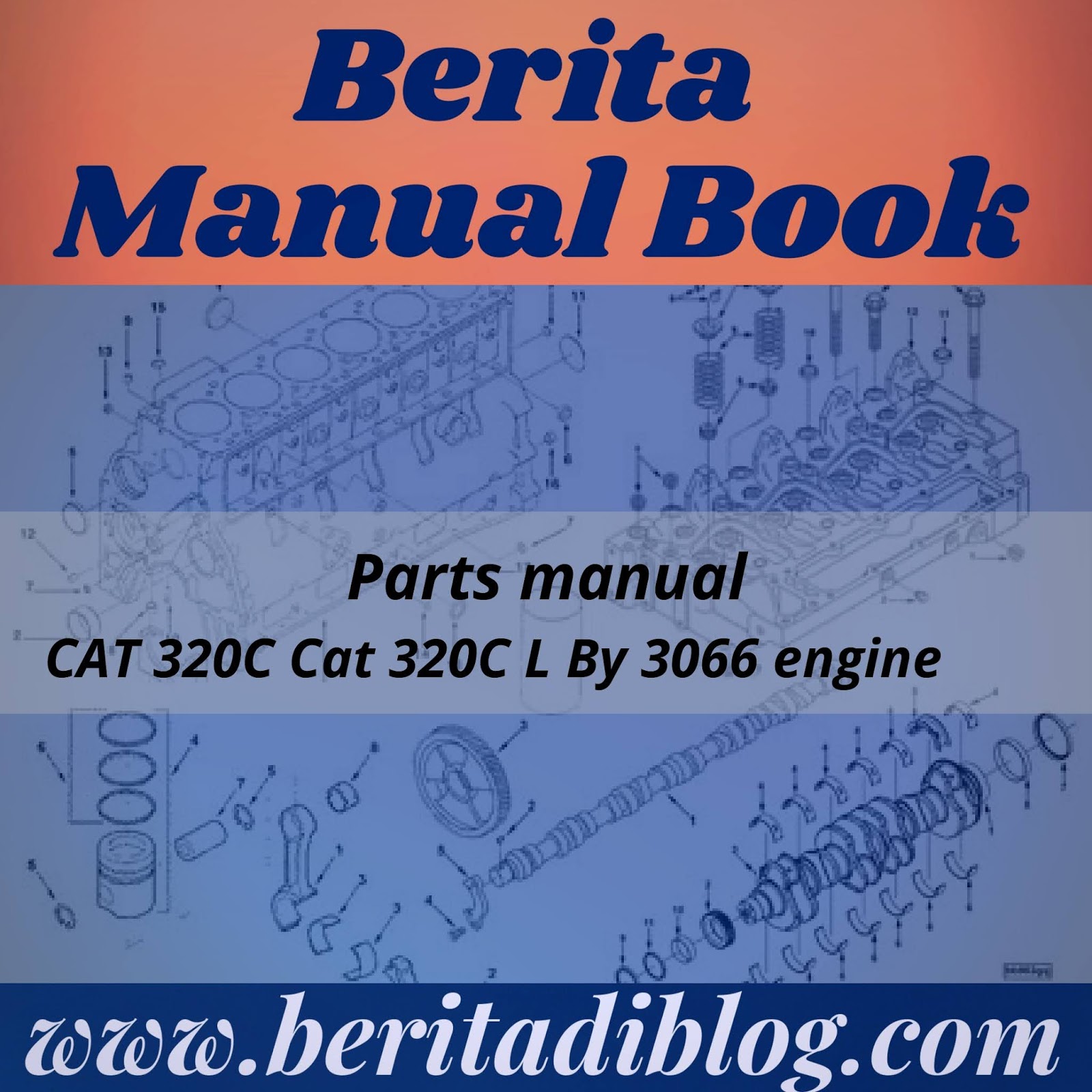Parts manual CAT 320C Cat 320C L By 3066 engine | Berita Manual Book